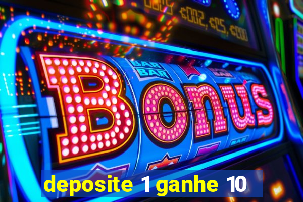 deposite 1 ganhe 10